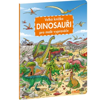 Velká knížka DINOSAUŘI pro malé vypravěče